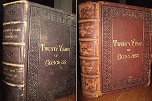 Twenty Years of Congress from Lincoln to Garfield - with a Review of the Events Which Led to the ...