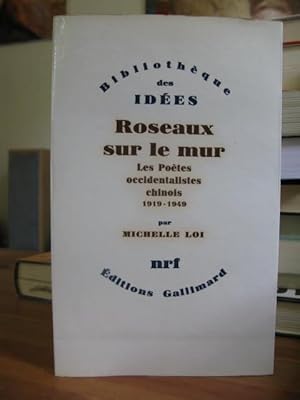 Roseaux Sur Le Mur - Les Poètes Occidentalistes Chinois 1919 - 1949