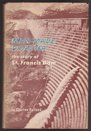 Man-Made Disaster: The Story of the St. Francis Dam