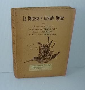 La bécasse à grande quête. Préface par le comte de la Font. Grande Imprimerie de Blois. 1925.
