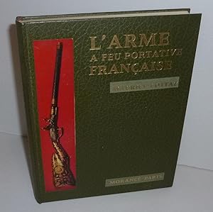 L'Arme à feu portative Française. Paris. Albert Morancé. 1971.