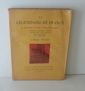 Le légendaire de France à travers notre folklore oral : contes, légendes, fêtes, traditions popul...