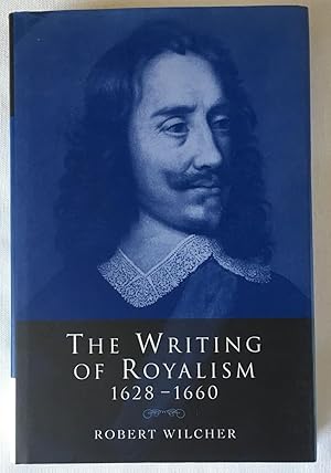 The Writing of Royalism, 1628-1660