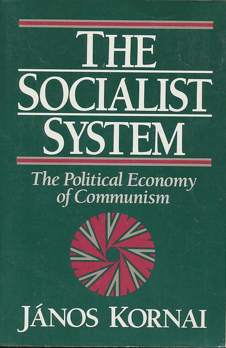 The Socialist System: The Political Economy of Communism - Kornai, János