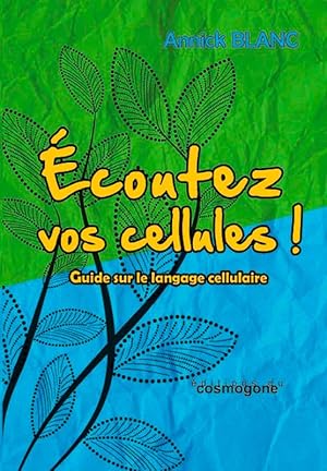 ECOUTEZ VOS CELLULES