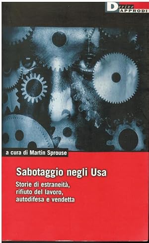 SABOTAGGIO NEGLI USA STORIE SI ESTRANEITA', RIFIUTO DEL LAVORO, AUTODIFESA E VENDETTA