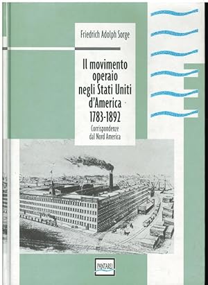 IL MOVIMENTO OPERAIO NEGLI STATI UNITI D'AMERICA 1783-1892 CORRISPONDENZE DAL NORD AMERICA