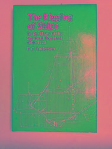 Rigging of Ships in the Days of the Spritsail Topmast, 1600-1720