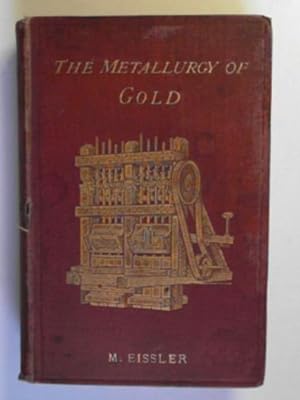 M Eissler The Metallurgy Of Gold Abebooks - 