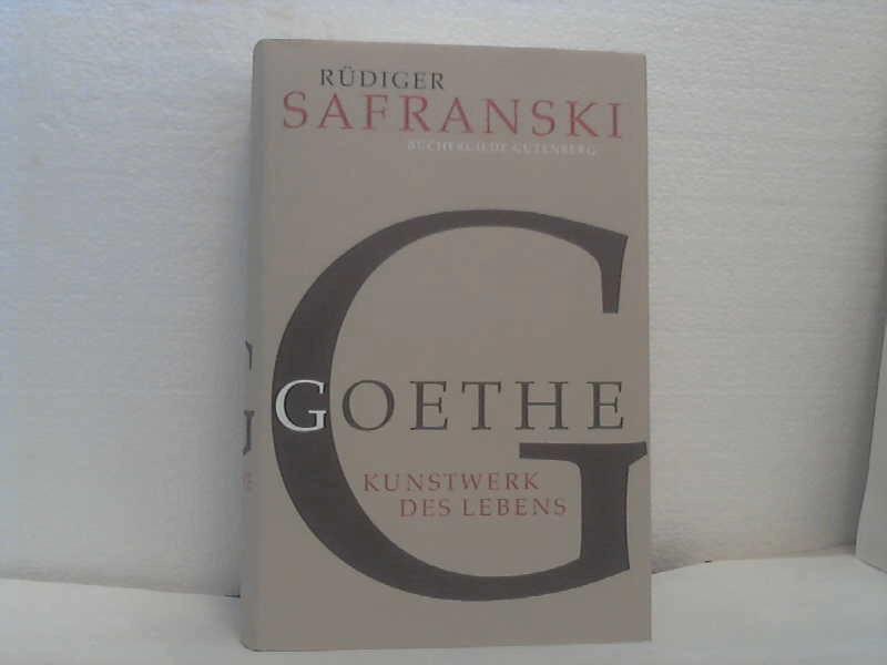 Goethe : Kunstwerk des Lebens . Biographie .