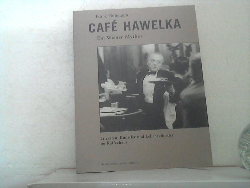 Cafe Hawelka: Ein Wiener Mythos. Literaten, Künstler und Lebenskünstler im Kaffeehaus. Mit Texten v. Friedrich Achleitner, H. C. Artmann u. Konrad Bayer