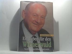 Ein Leben für den Wienerwald. - vom Kellner zum Millionär . und zurück. Hrsg. Friedrich Jahn