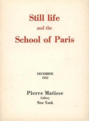 STILL LIFE and SCHOOL OF PARIS - Catalogue d'exposition Pierre Matisse Gallery (1952)