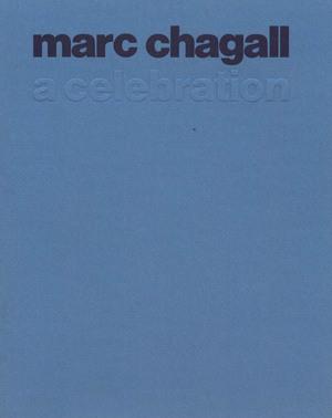 MARC CHAGALL. A Celebration. Part one : from 1911 to 1939 - Part two : the ' 60s and ' 70s - Text...