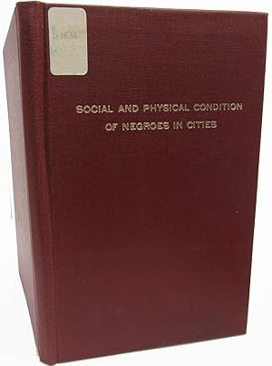 Social and Physical Conditions of Negroes in Cities, Report of an Investigation Under the Directi...