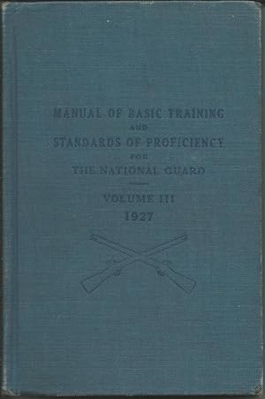 Manual of Basic Training and Standards of Proficiency for the National Guard Vol. III Infantry Th...