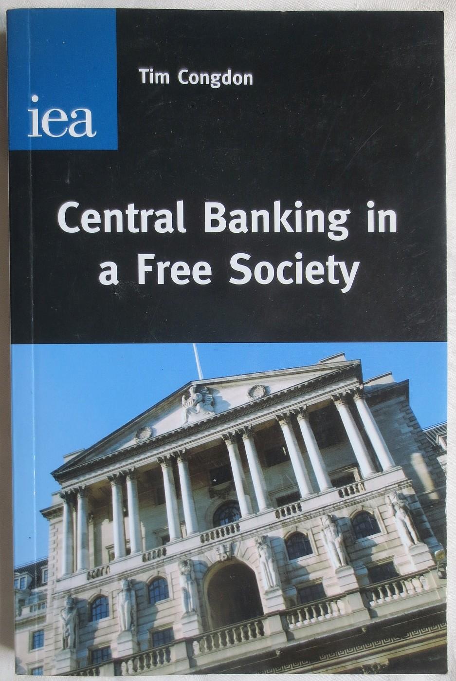 Central banking in a free society - Congdon, Tim