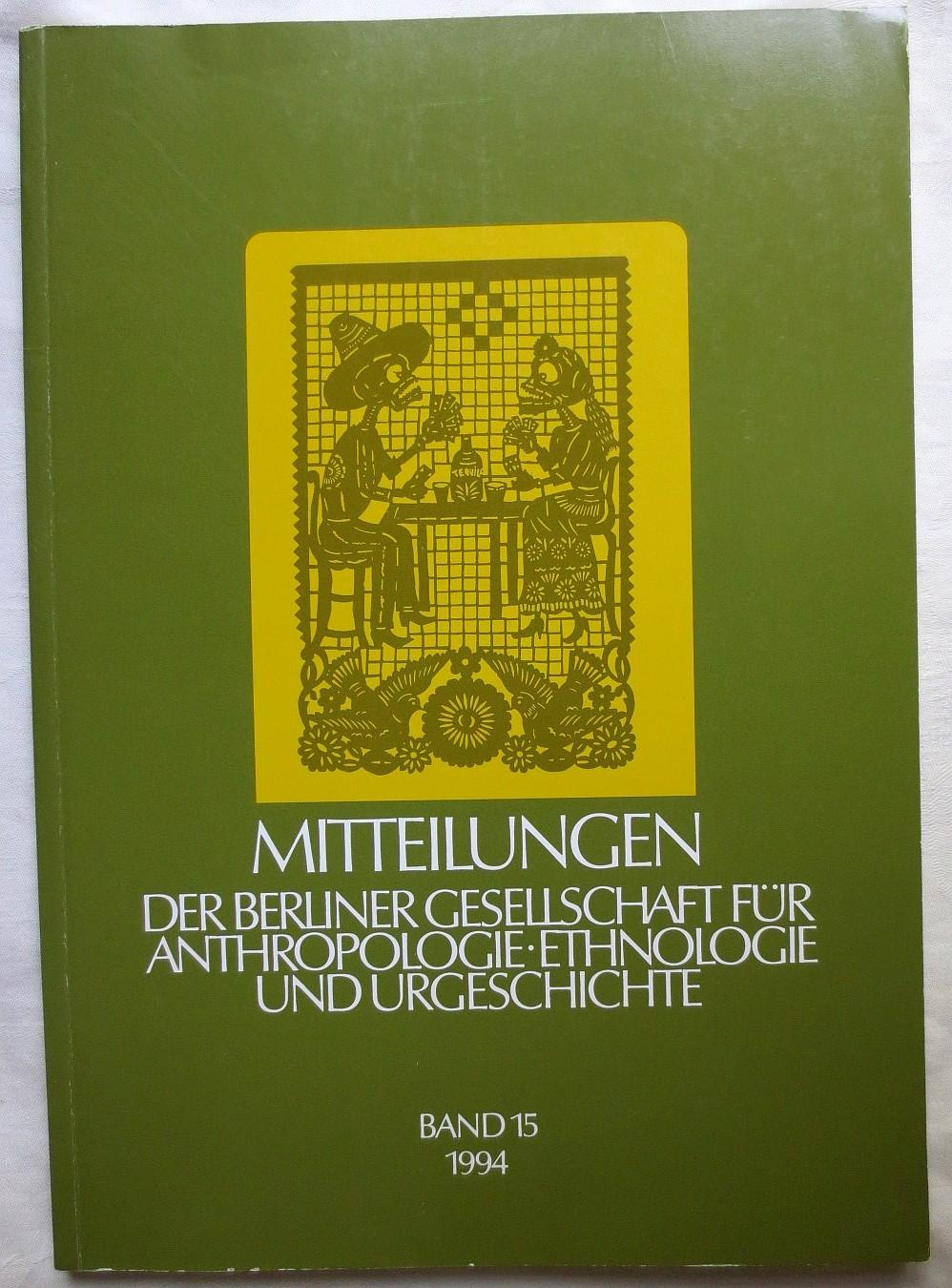 Mitteilungen der Berliner Gesellschaft für Anthropologie, Ethnologie und Urgeschichte, Band 15, 1994 - Hänsel, Bernhard ; Pfeffer, Georg (Hrsg.)