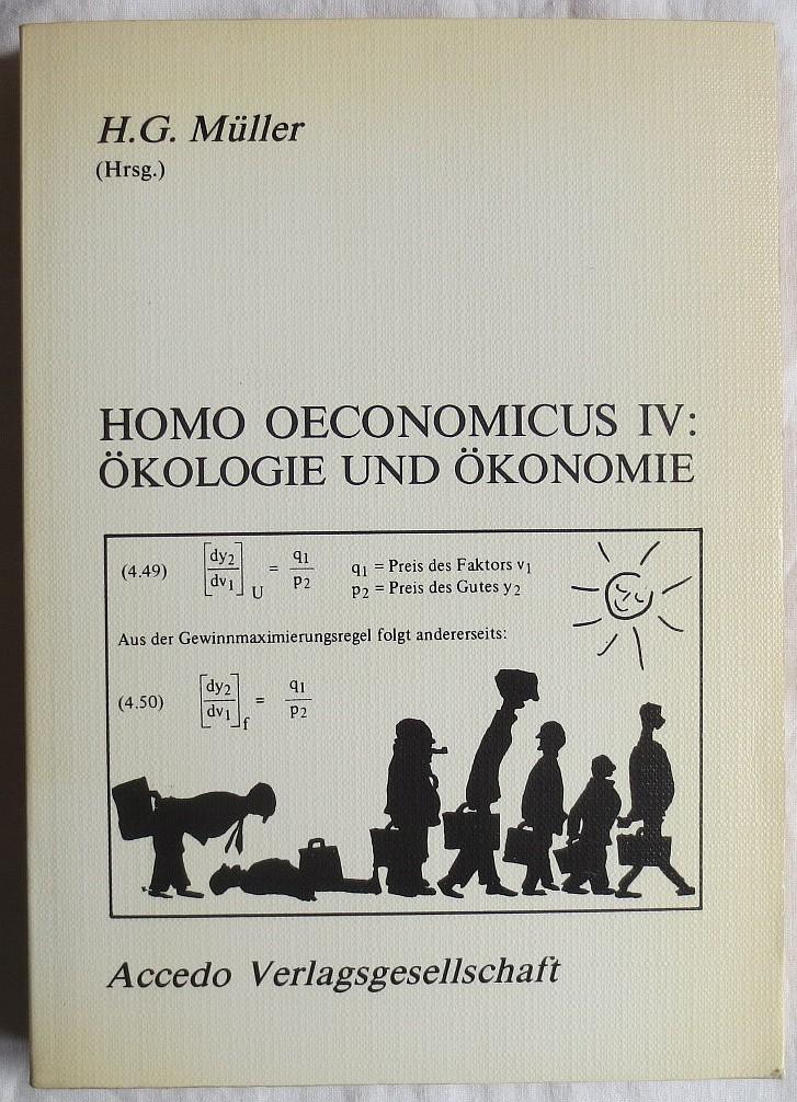 Homo Oeconomicus: Ökologie und Ökonomie (Schriften des Münchner Instituts für integrierte Studien)