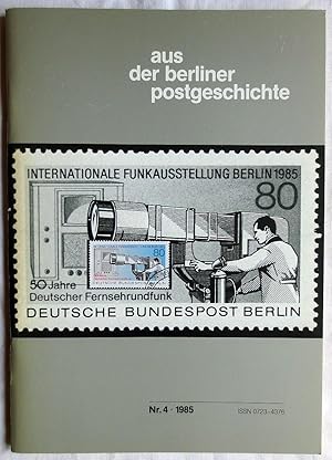 Aus der Berliner Postgeschichte ; Nr. 4 - 1985 : postgeschichtliche Hefte der Bezirksgruppe Berli...