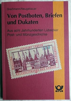 Von Postboten, Briefen und Dukaten : aus acht Jahrhunderten Lübecker Post- und Münzgeschichte