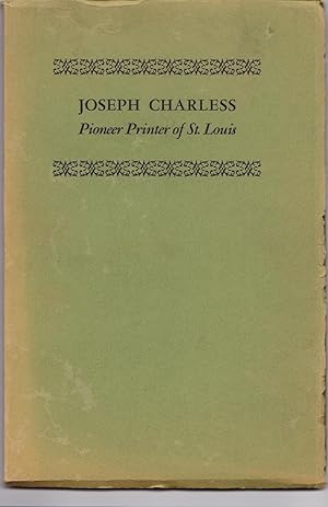 JOSEPH CHARLESS: Pioneer Printer of St. Louis