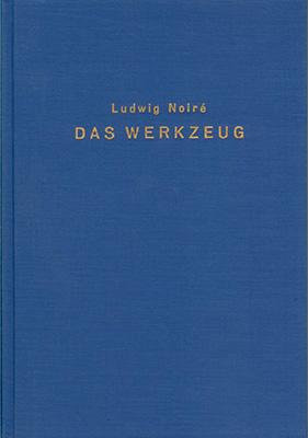 Das Werkzeug und seine Bedeutung für die Entwicklungsgeschichte der Menschheit: 1.: Philosophischer Theil / 2.: Technologischer Theil