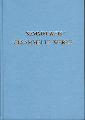 Semmelweis' Gesammelte Werke