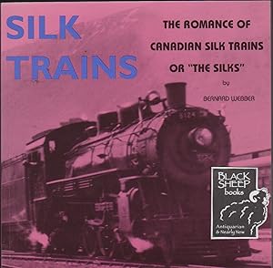 Silk Trains: The Romance of Canadian Silk Trains or "The Silks"
