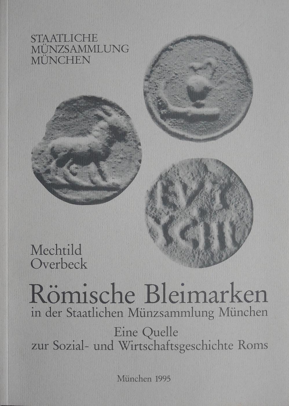 Römische Bleimarken in der Staatlichen Münzsammlung München: Eine Quelle zur Sozial- und Wirtschaftsgeschichte Roms (Kataloge der Staatlichen Münzsammlung München)