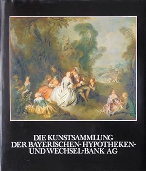 Die Kunstsammlung der Bayerischen Hypotheken- und Wechselbank AG