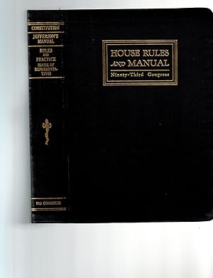 Constitution, Jefferson's Manual, and Rules of the House of Representatives of the United States ...