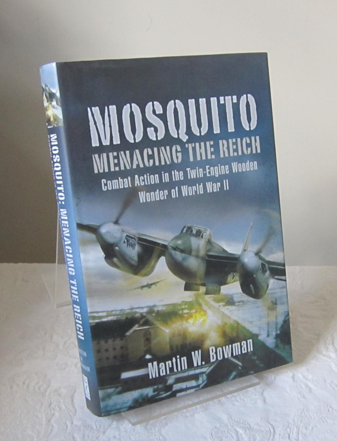 Mosquito: Menacing the Reich: Combat Action in the Twin-engine Wooden Wonder of World War II