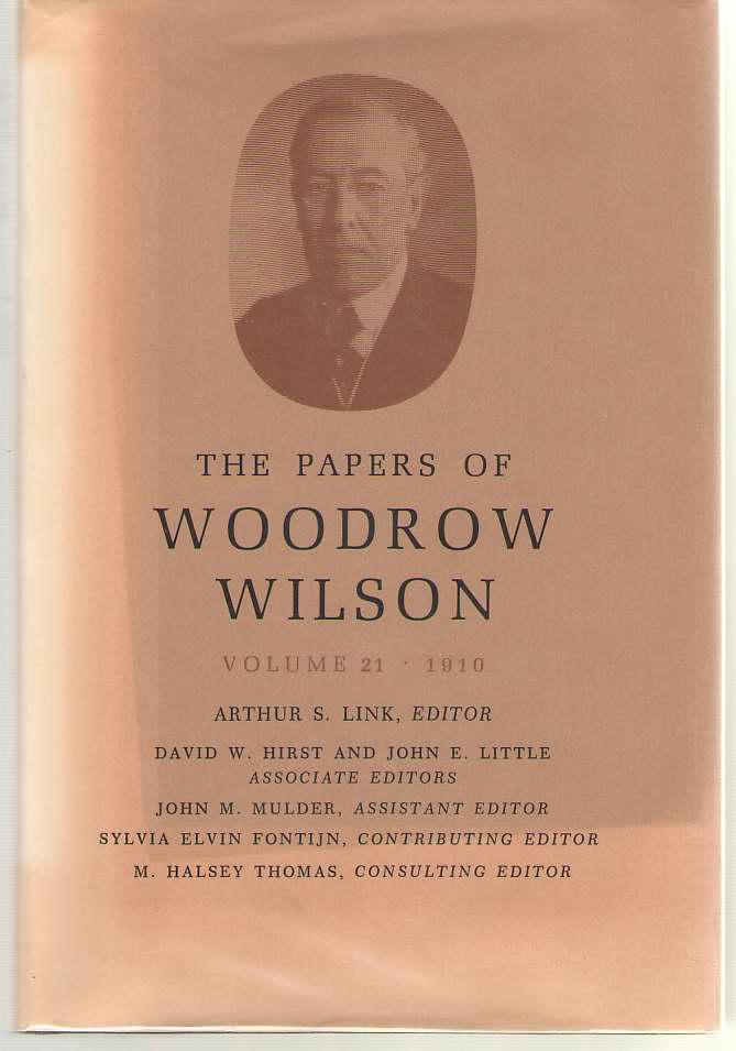 The Papers of Woodrow Wilson, Vol. 21, 1910 - Wilson, Woodrow; Link, Arthur S. (editor)