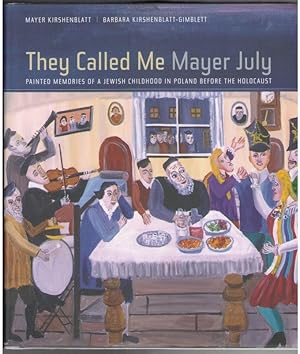 They Called Me Mayer July: Painted Memories of a Jewish Childhood in Poland Before the Holocaust