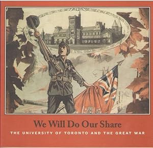 We Will Do our Share: The University of Toronto and the Great War