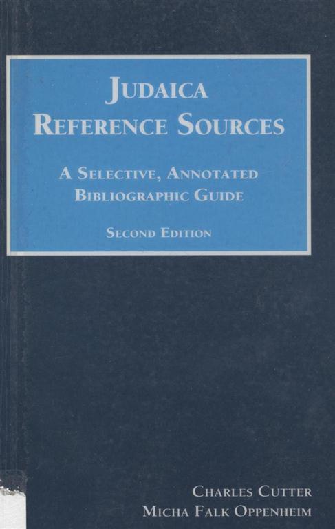 Judaica Reference Sources: A Selective, Annotated Bibliographic Guide