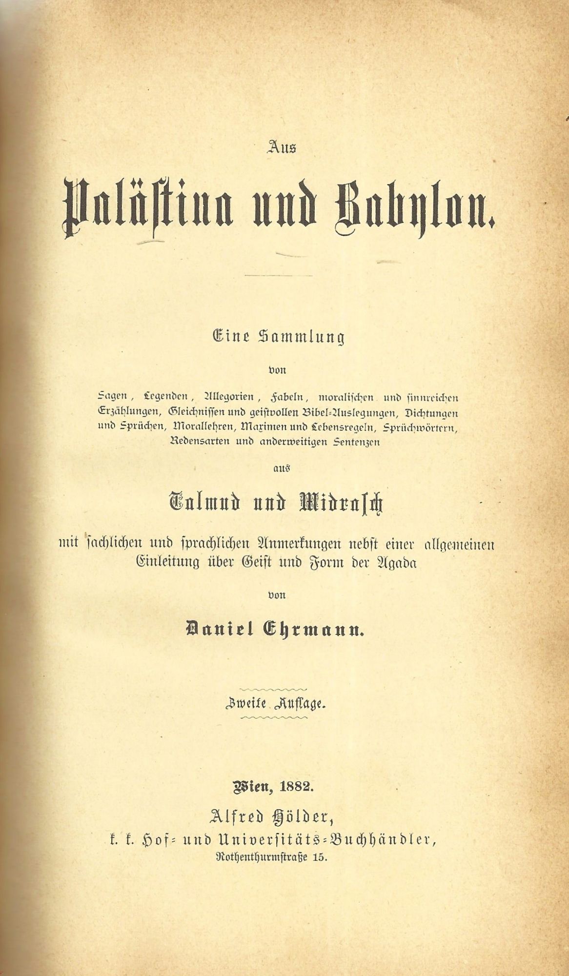 Aus Palastina und Babylon. Eine sammlung von sagen, legenden, allegorien ... aus Talmud und Midrasch mit sachlichen und sprachlichen amnerkungen nebst einer allgemeinen einleitung uber geist und form