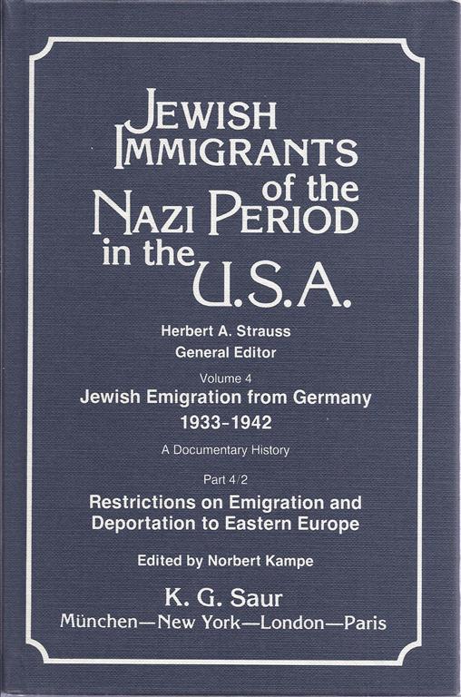 JEWISH IMMIGRANTS OF THE NAZI PERIOD IN THE USA: VOLUME 4. JEWISH EMIGRATION FROM GERMANY, 1933-1942