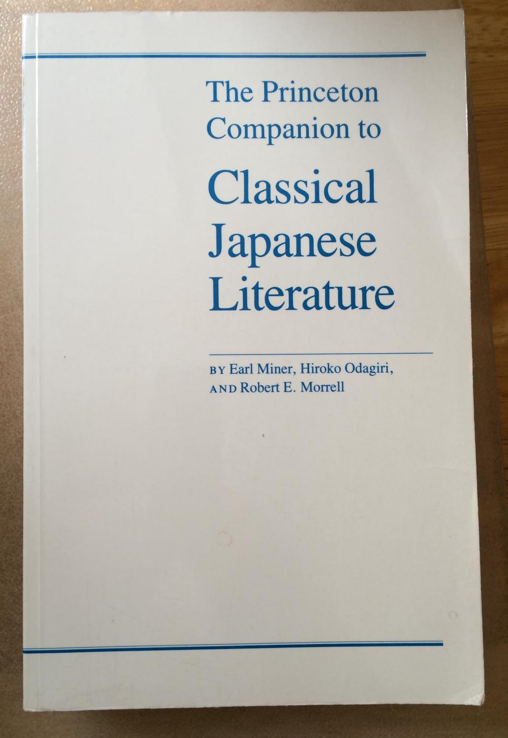 The Princeton Companion to Classical Japanese Literature - Earl Miner, Hiroko Odagiri, Robert E. Morrell