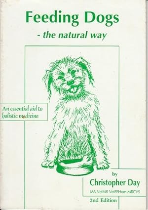 Feeding Dogs - the natural way - an essential aid to holistic medicine