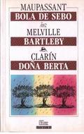 Bola de sebo ; Bartleby ; Doña Berta (Sílex literatura)