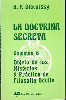 La doctrina secreta VI: Objeto de los misterios y práctica de la filosofía oculta - Blavatsky, H.P.