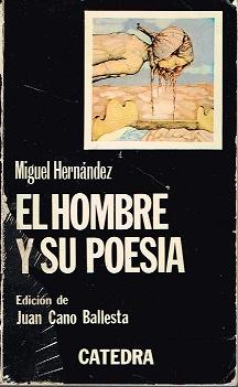 EL HOMBRE Y SU POESIA - HERNANDEZ, MIGUEL
