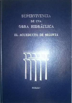 SUPERVIVENCIA DE UNA OBRA HIDRÁULICA - El Acueducto de Segovia