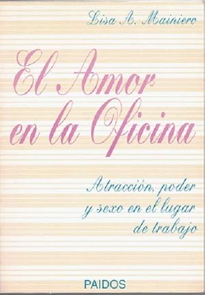 El amor en la oficina. Atracción, poder y sexo en el lugar de trabajo