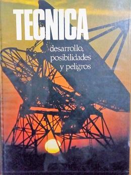 Técnica. Desarrollo, posibilidades y peligros