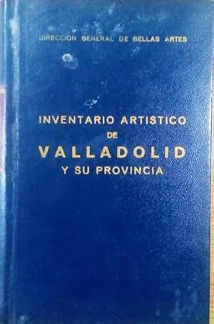 INVENTARIO ARTISTICO DE VALLADOLID Y SU PROVINCIA