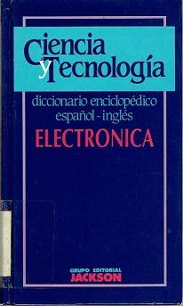 Diccionario enciclopédico español-Inglés de ciencia y tecnología: Electrónica