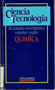 Diccionario enciclopédico español-Inglés de ciencia y tecnología: Química